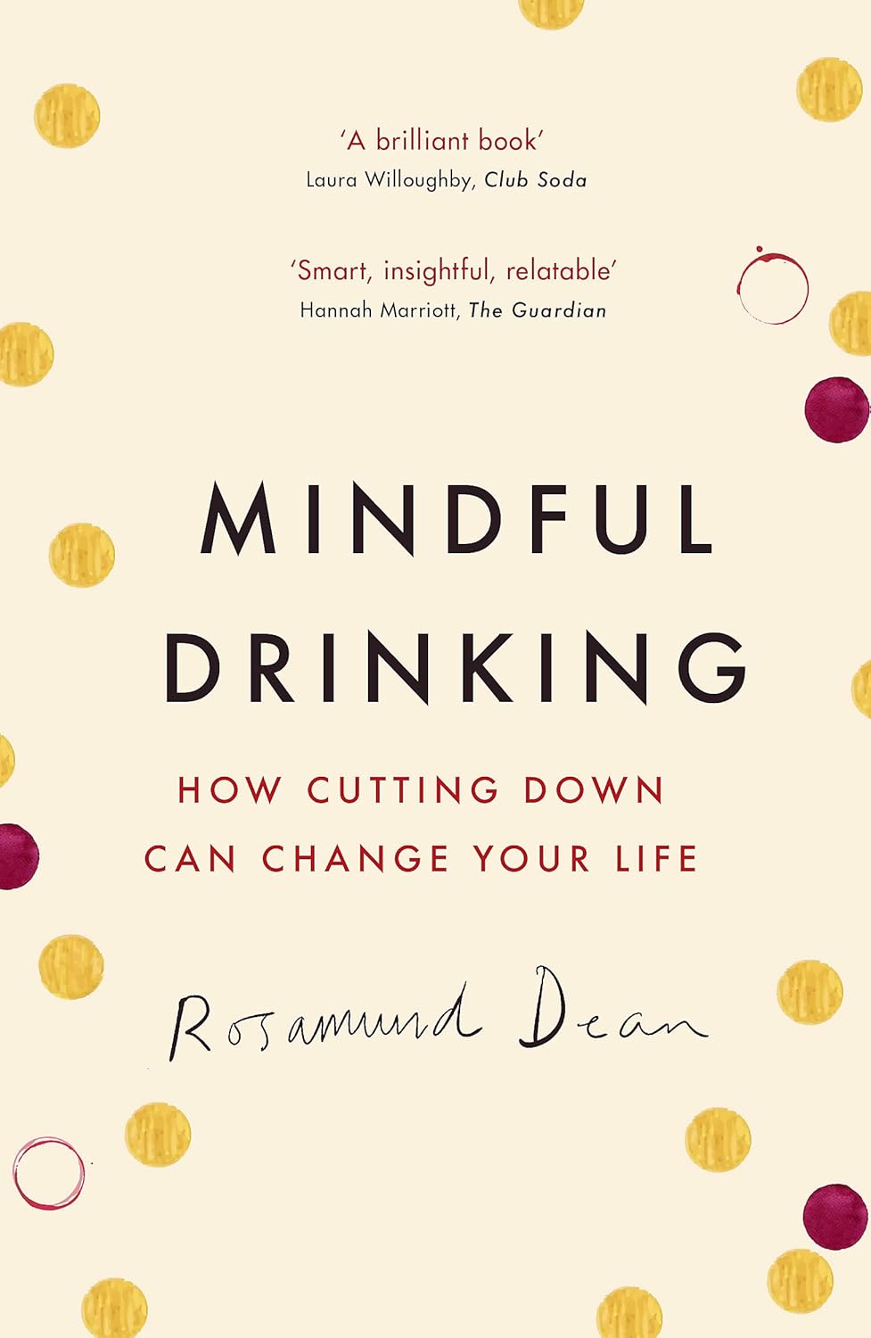 Mindful Drinking: How Cutting Down Can Change Your Life by Rosamund Dean - Paperback Self Help Book cover