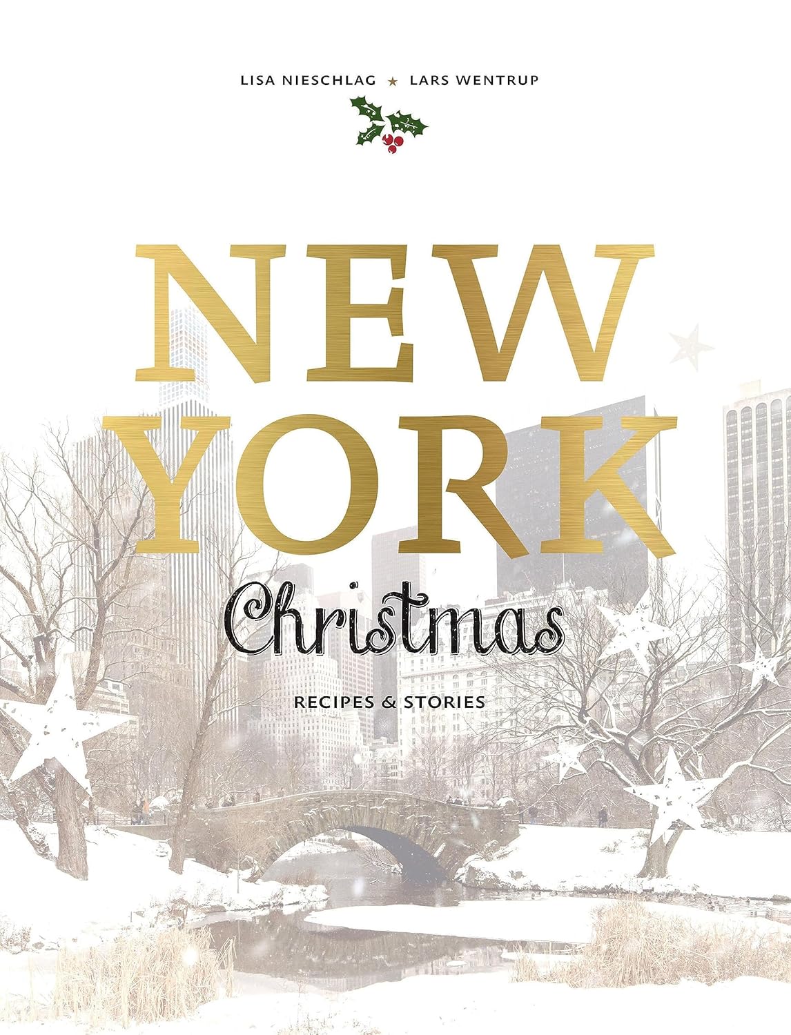 New York Christmas: Recipes and Stories by Lisa Nieschlag and Lars Wentrup - Hardback Christmas Cookbook