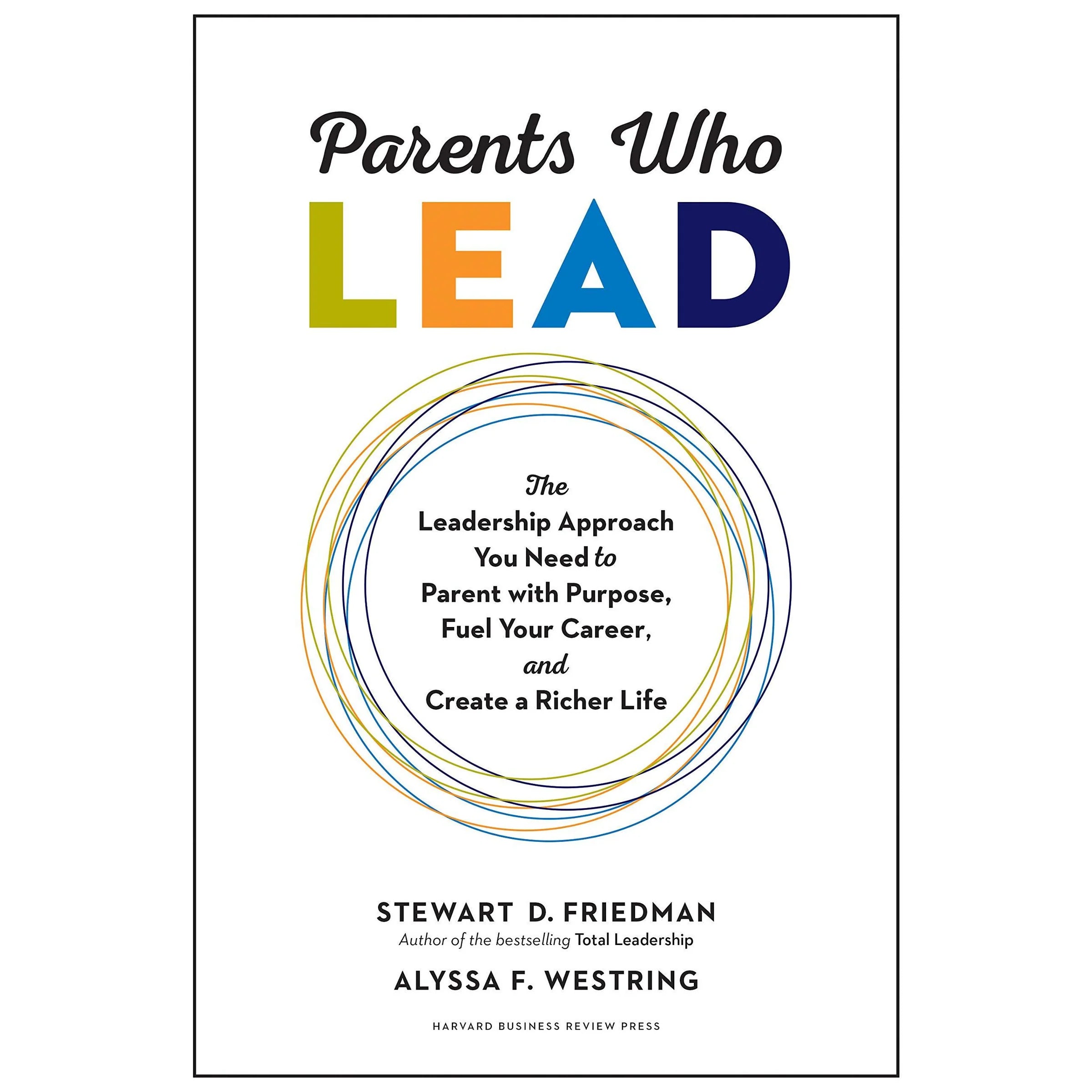 Parents Who Lead by Stewart D. Friedman and Alyssa F. Westring - Hardback leadership guide for working parents
