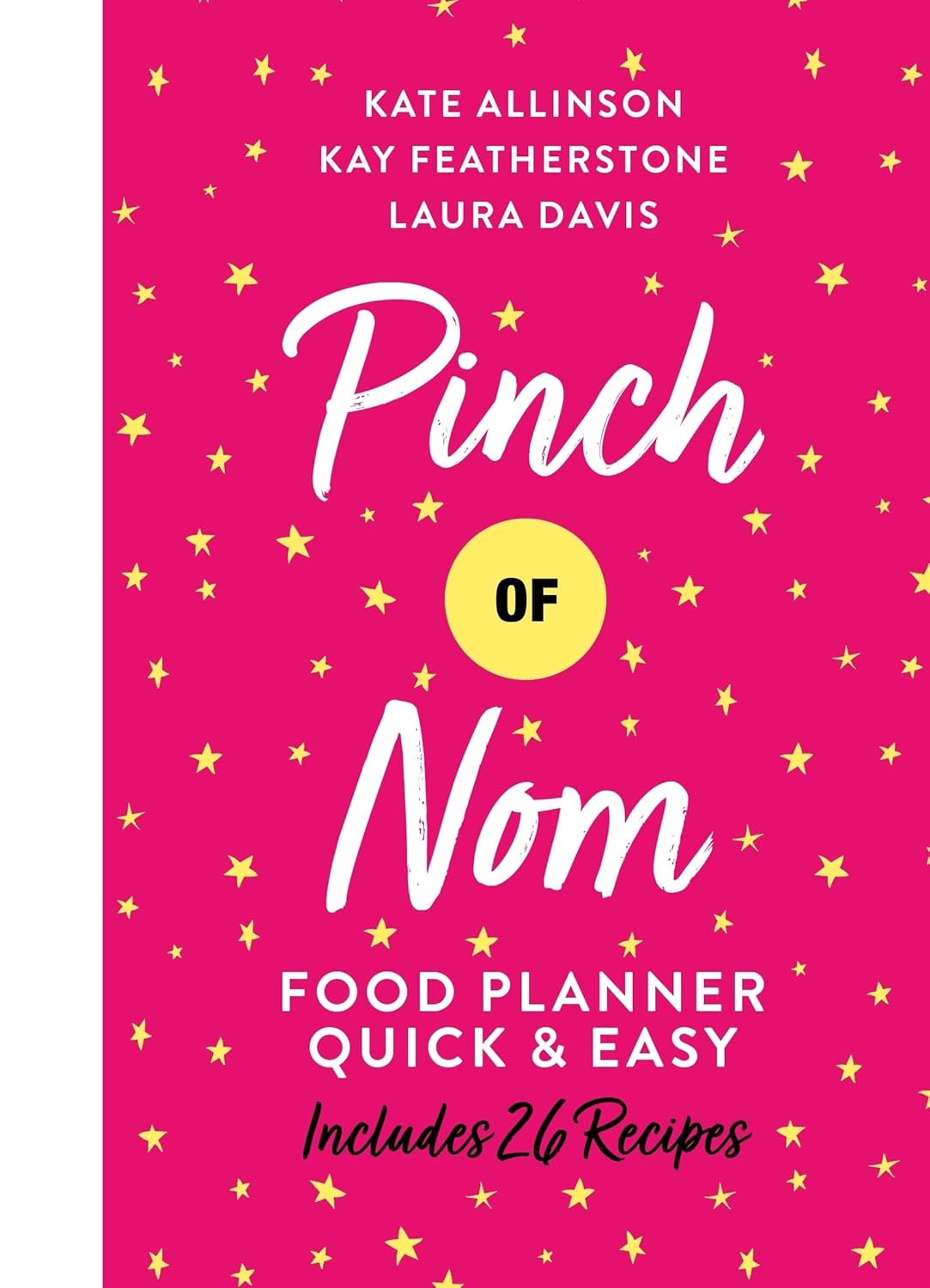 Pinch of Nom Food Planner: Quick & Easy by Kate Allinson, Kay Allinson & Laura Davis - ring-bound hardback diet diary with stickers and tear-out pages