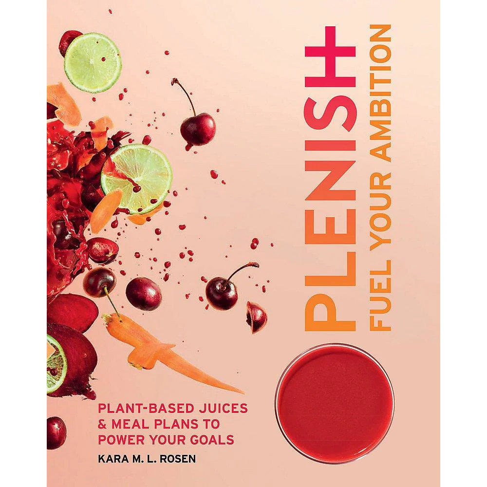 Plenish: Fuel Your Ambition by Kara Rosen - paperback wellness book front cover