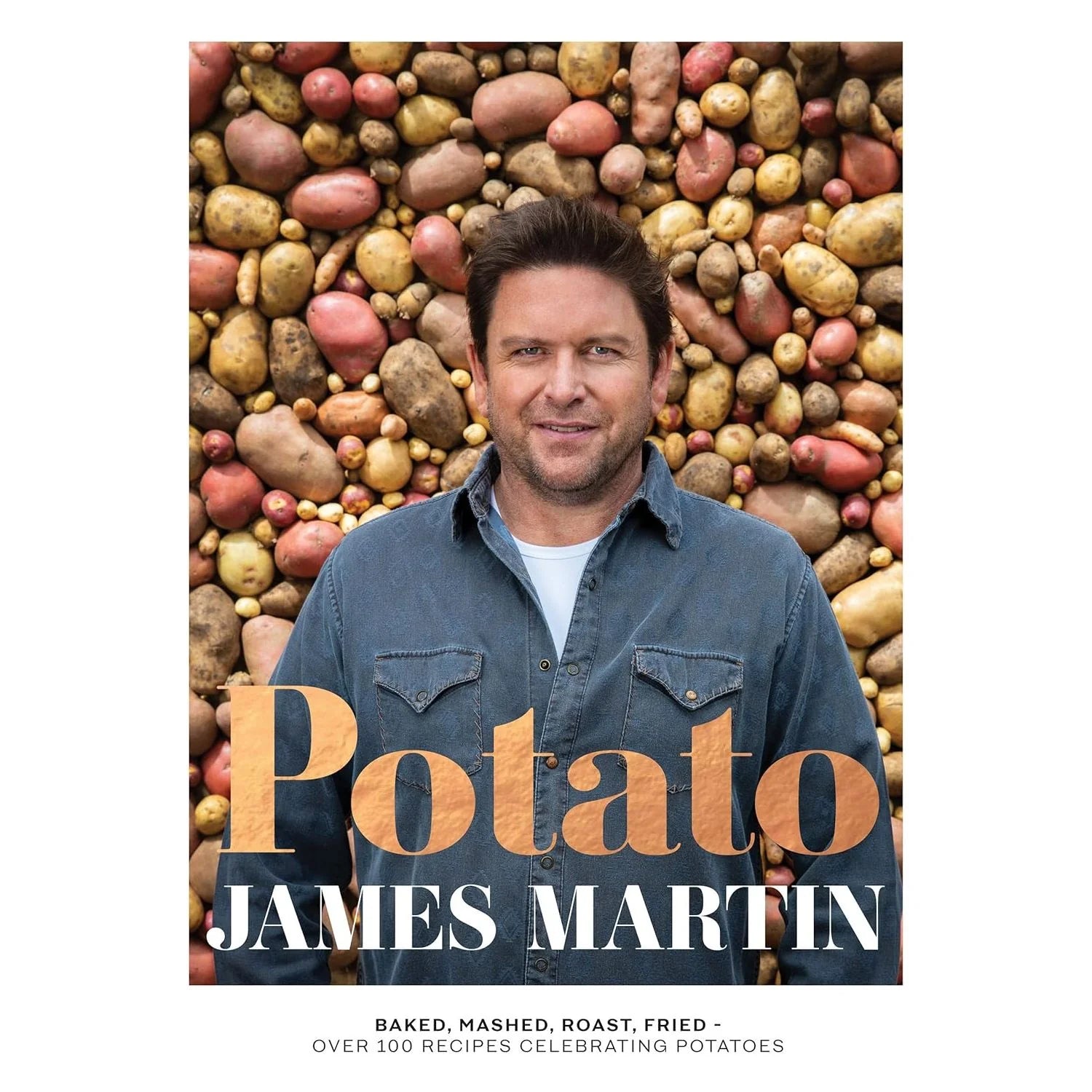 Potato: Baked, Mashed, Roast, Fried by James Martin - hardback cookbook cover featuring over 130 potato recipes