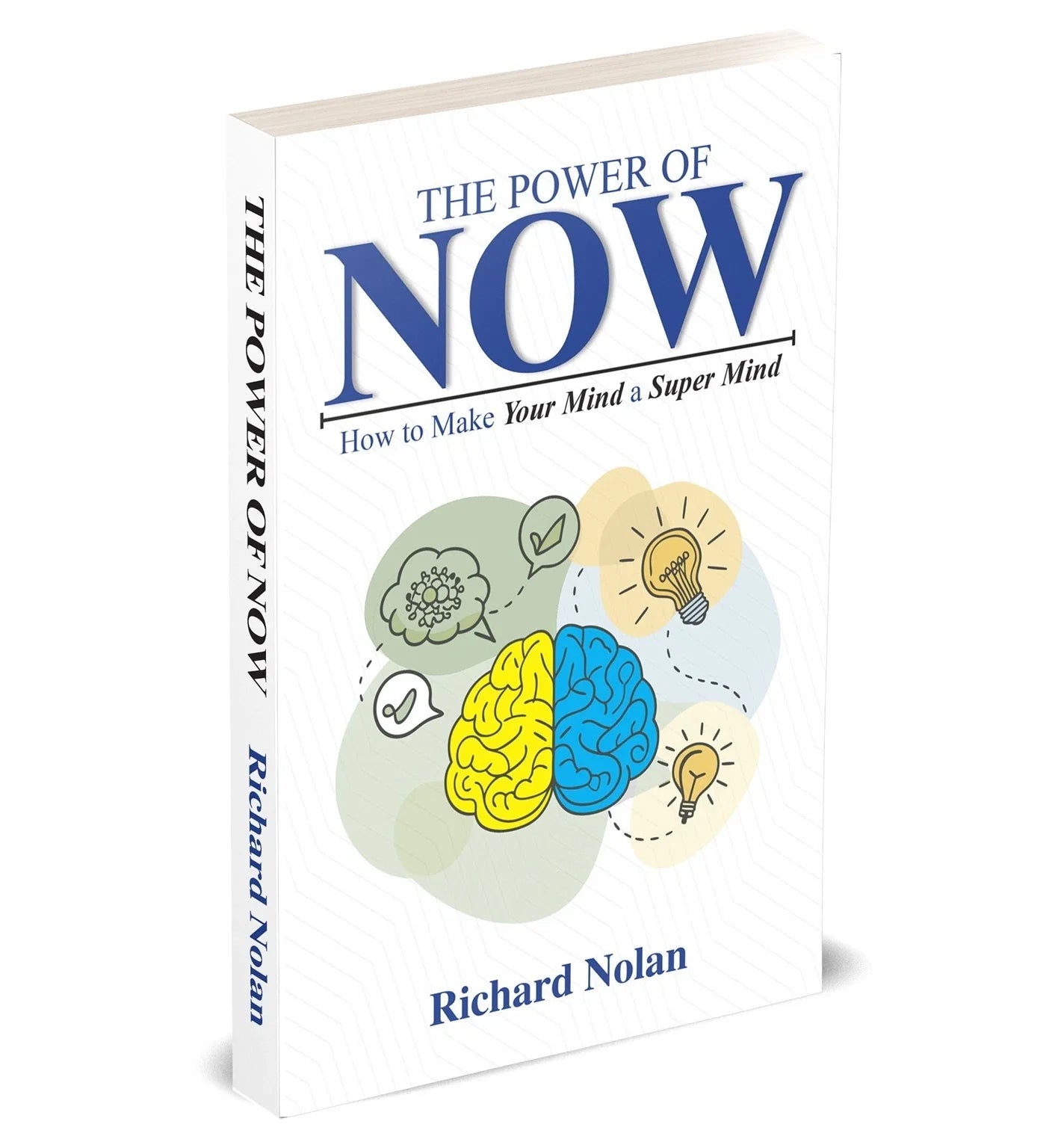 The Power of Now: How To Make Your Mind A Super Mind by Richard Nolan - Paperback front cover