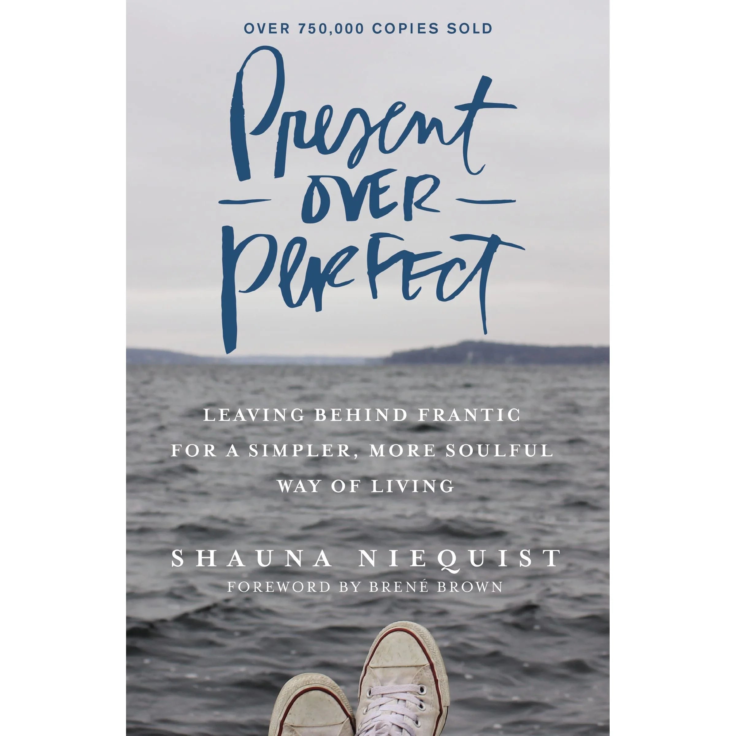 Present Over Perfect by Shauna Niequist, foreword by Brené Brown - Paperback edition, ISBN 9780310346715