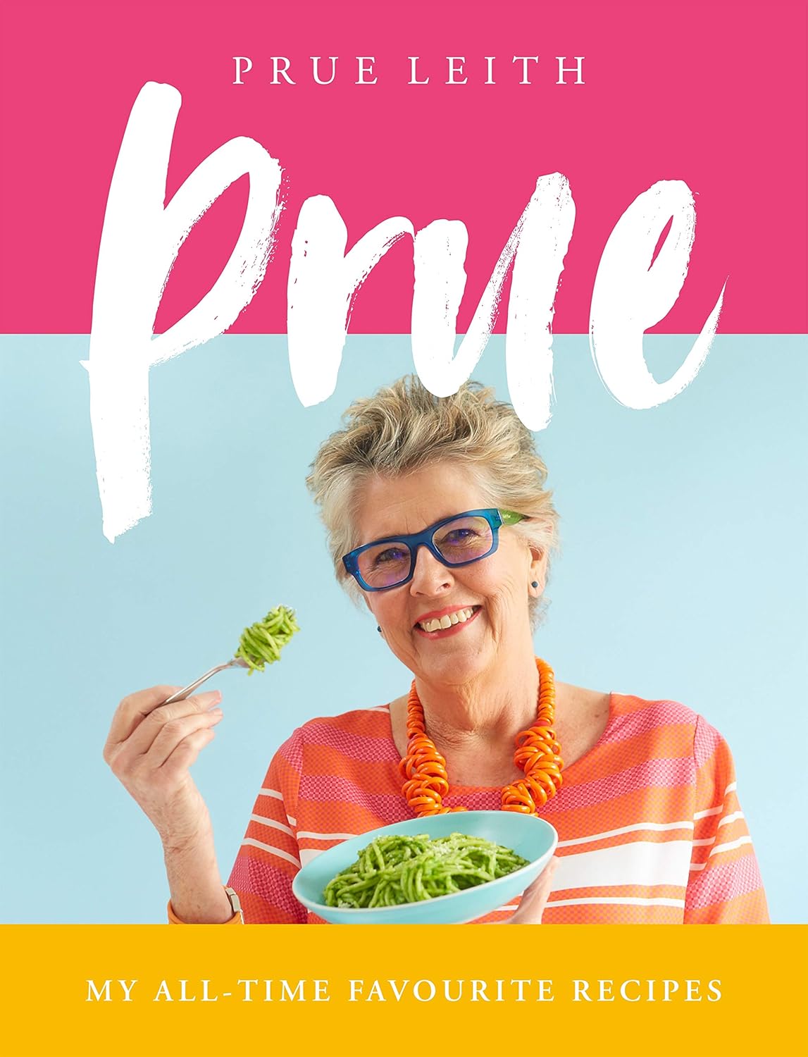 Prue: My All-time Favourite Recipes by Prue Leith - Hardback cookbook front cover
