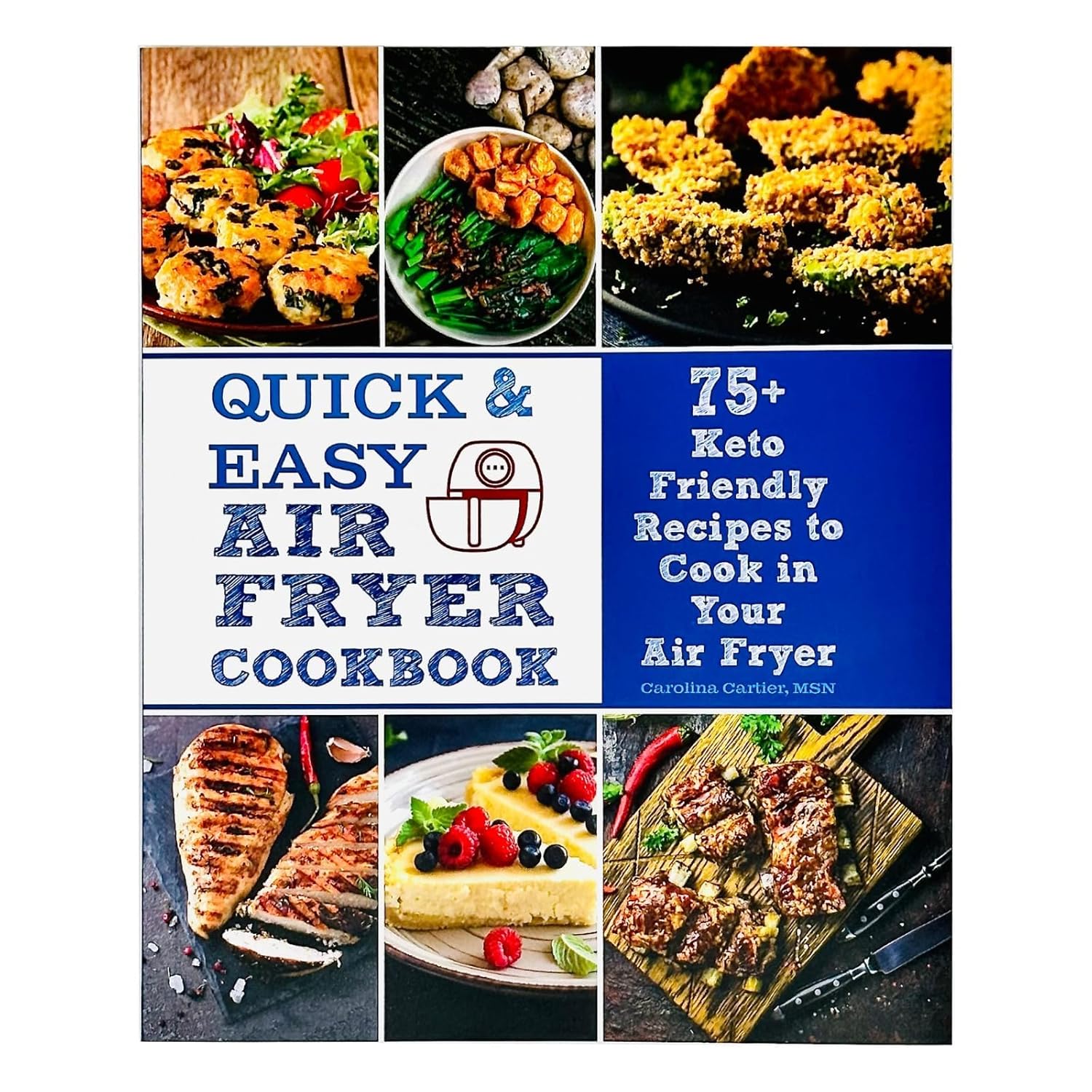 Quick & Easy Air Fryer Cookbook by Carolina Cartier - 75+ Keto Friendly Recipes - Hardback front cover