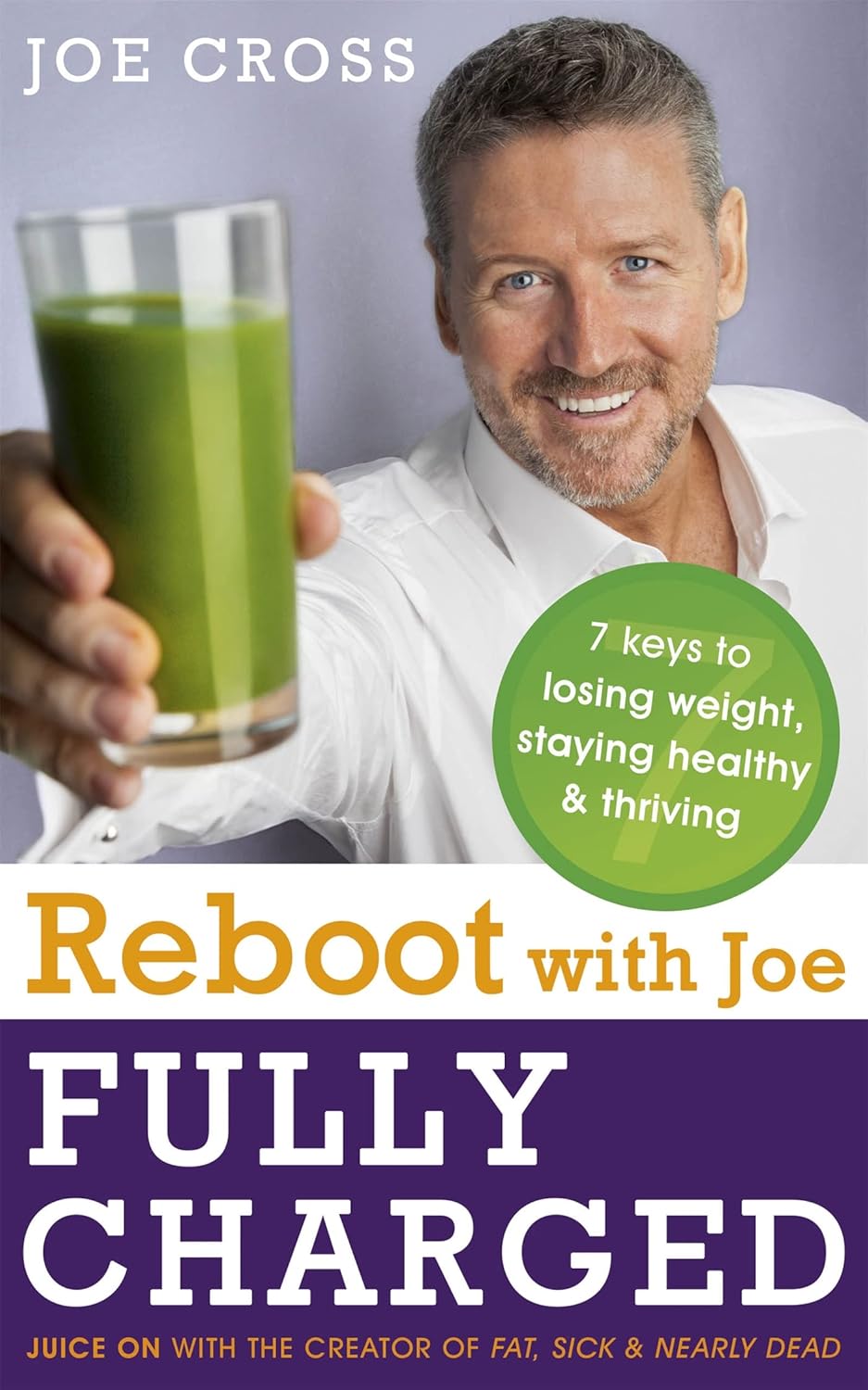 Reboot with Joe: Fully Charged by Joe Cross - 7 Keys to Losing Weight, Staying Healthy and Thriving - Adult Paperback book cover