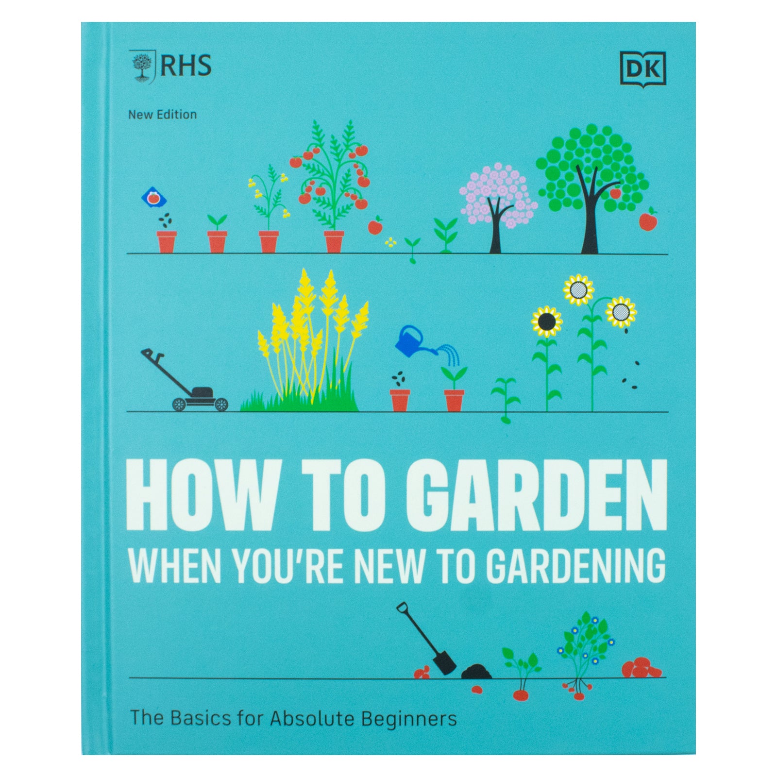 RHS How to Garden When You're New to Gardening by The Royal Horticultural Society - hardback front cover