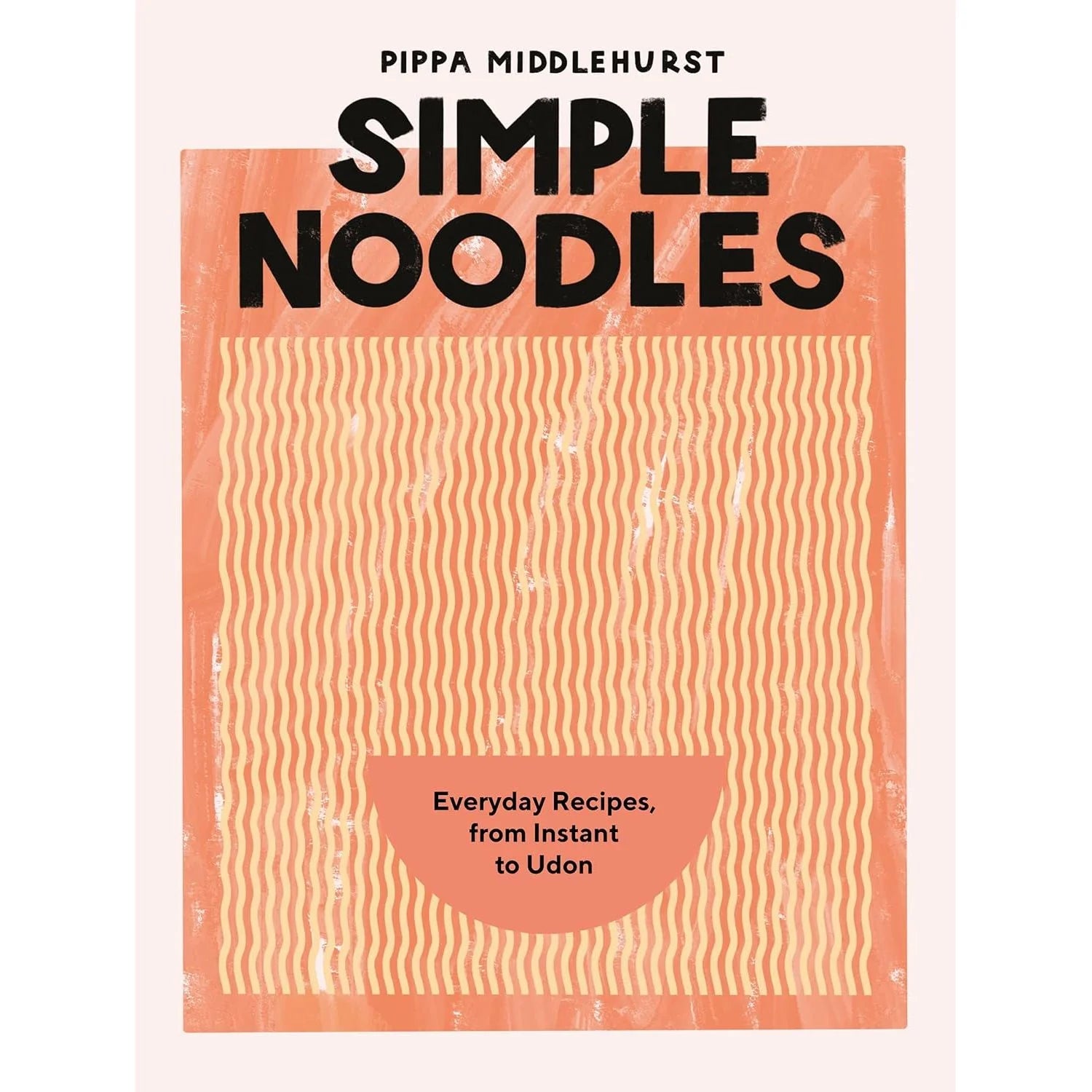 Simple Noodles by Pippa Middlehurst - hardback cookbook cover featuring packet noodle recipes