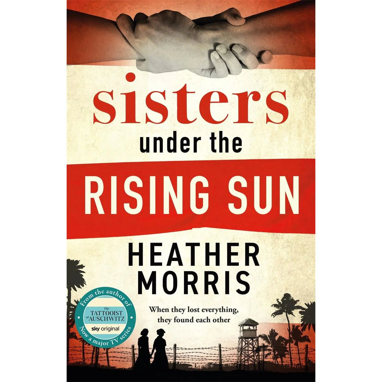 Sisters under the Rising Sun by Heather Morris - Paperback historical fiction novel, author of The Tattooist of Auschwitz