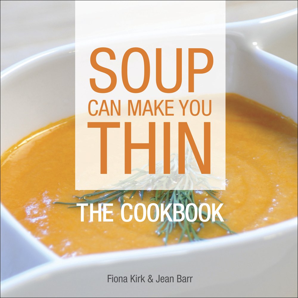 Soup Can Make You Thin: The Cookbook by Fiona Kirk & Jean Barr - Paperback healthy eating and weight loss soup recipe book