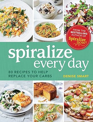 Spiralize Everyday by Denise Smart - 80 low-carb recipes - Paperback cookbook cover