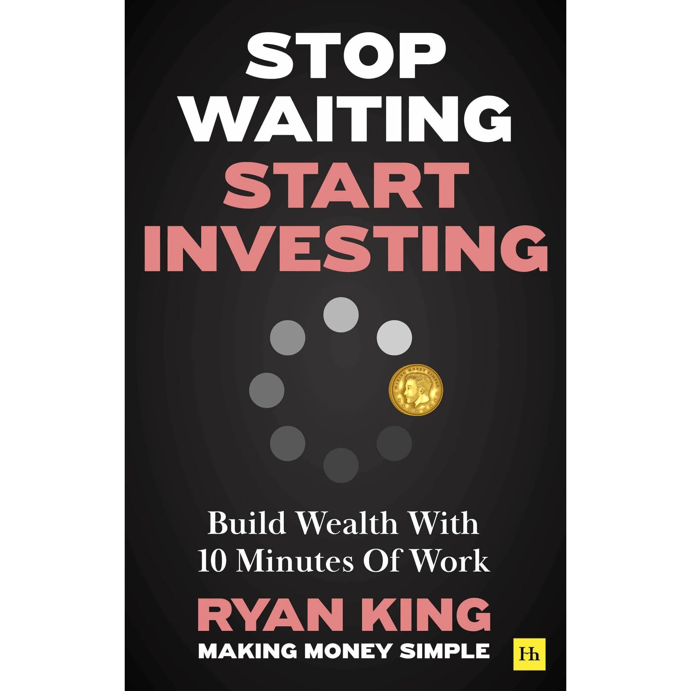 Stop Waiting, Start Investing by Ryan King - Paperback investing guide, Harriman House, ISBN 9781804090787