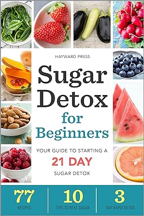 Sugar Detox for Beginners by Hayward Press - paperback 21-day sugar detox guide with 77 recipes