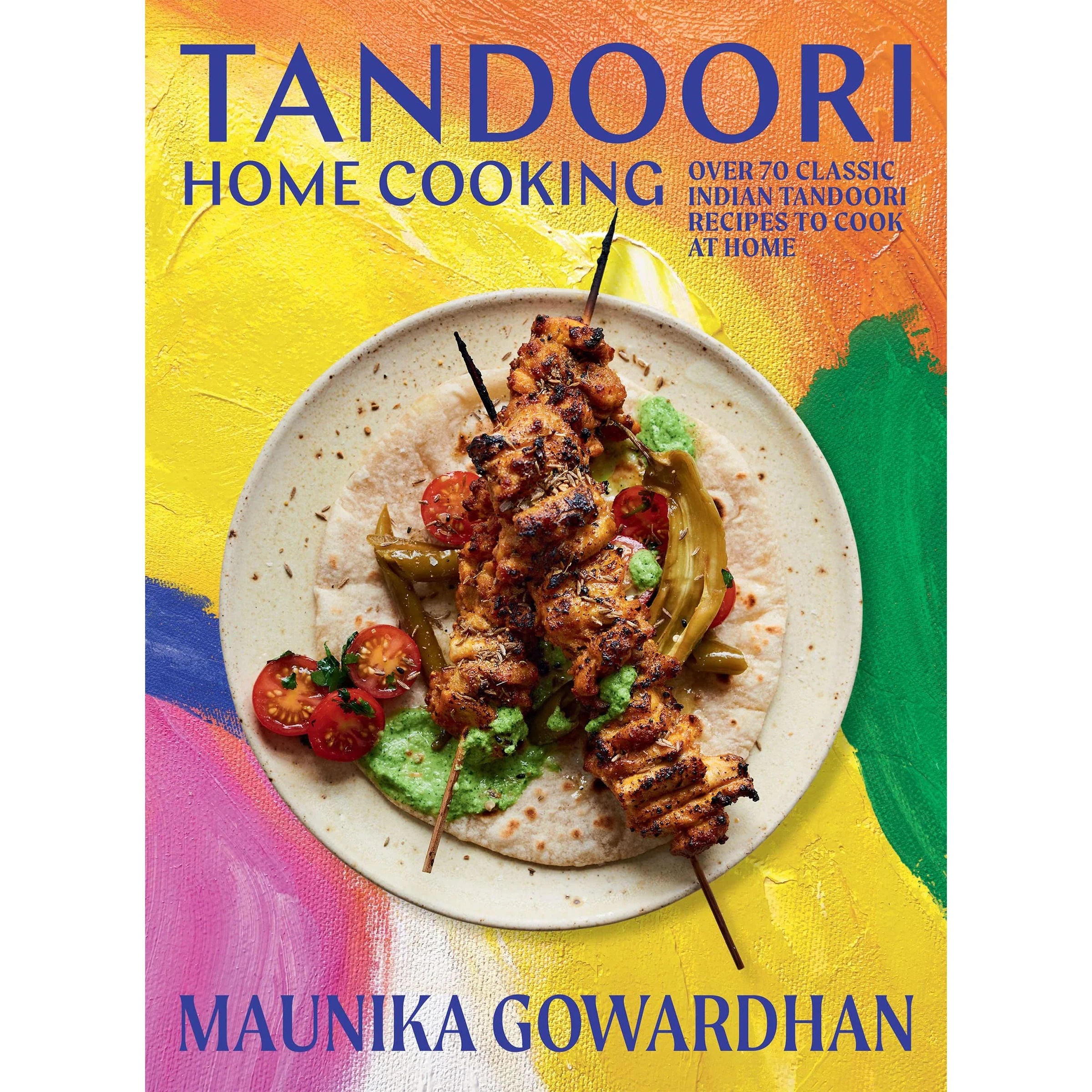 Tandoori Home Cooking by Maunika Gowardhan - Indian tandoori recipes hardback cookbook cover