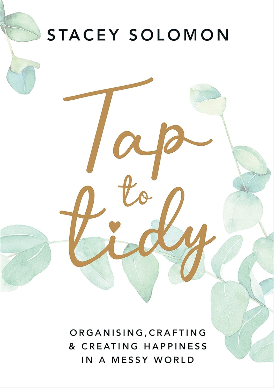 Tap to Tidy by Stacey Solomon - hardback front cover - organising, crafting and creating happiness in a messy world