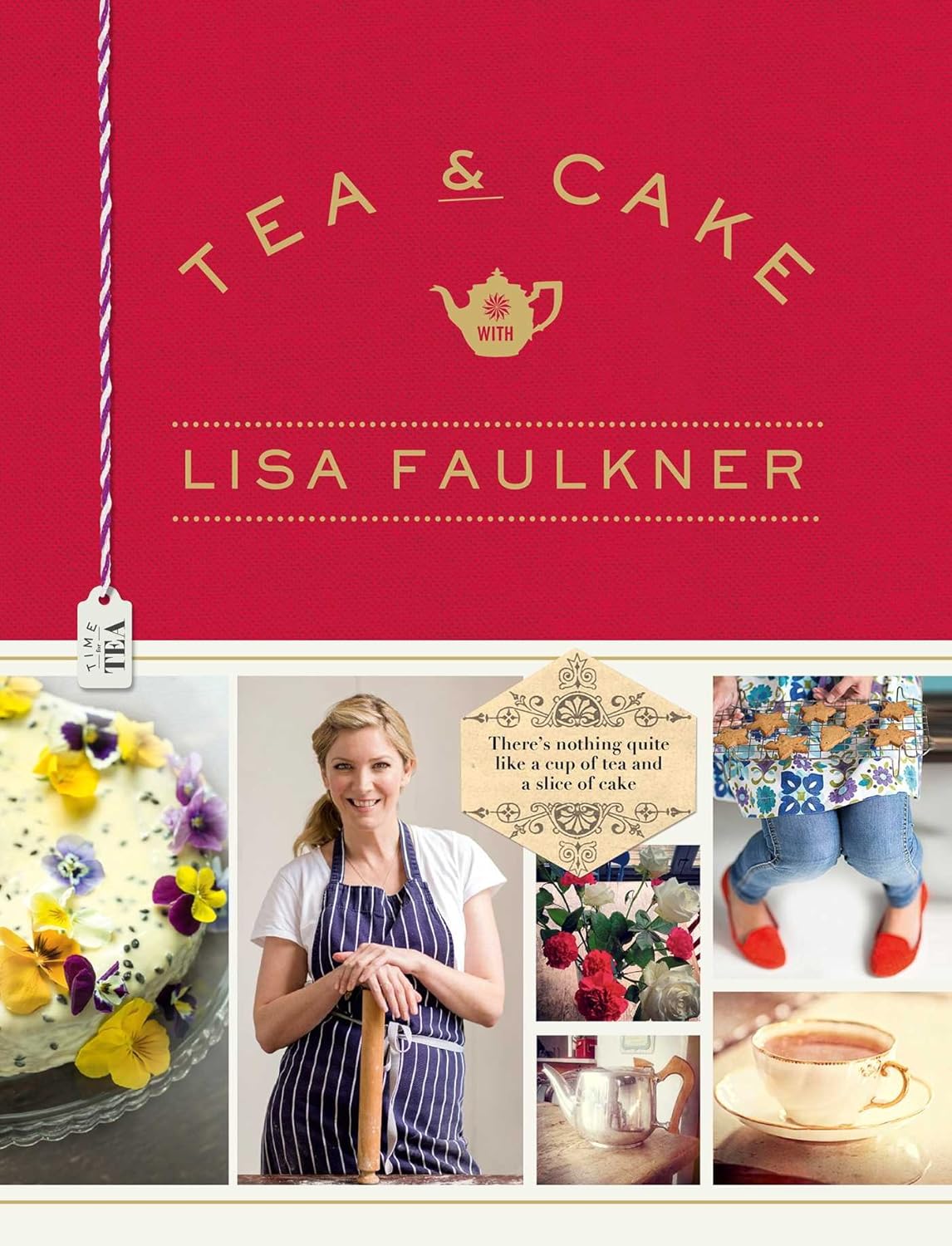 Tea and Cake with Lisa Faulkner by Lisa Faulkner - Hardcover baking and cake recipe book cover