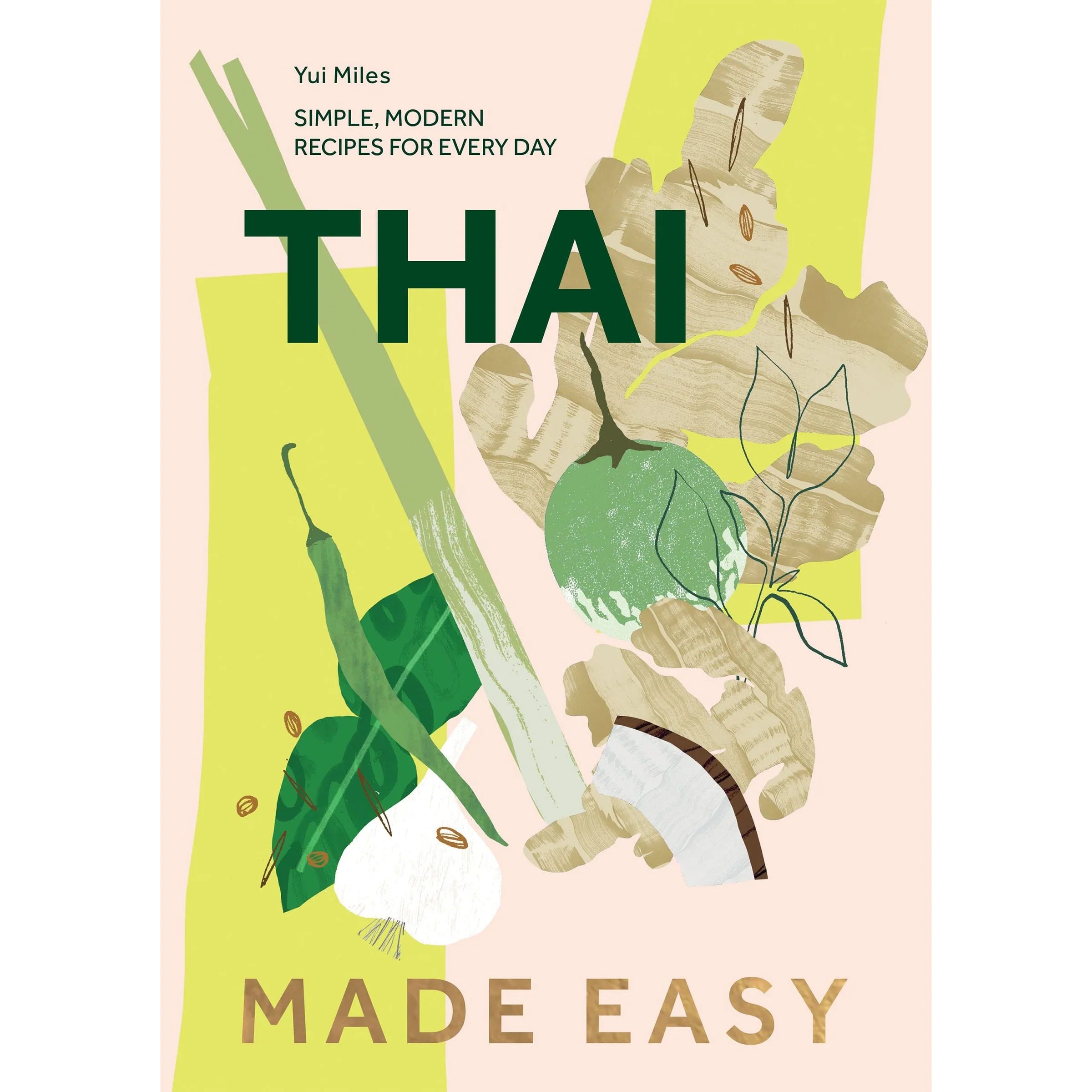 Thai Made Easy by Yui Miles - hardback Thai cookbook with over 70 simple recipes