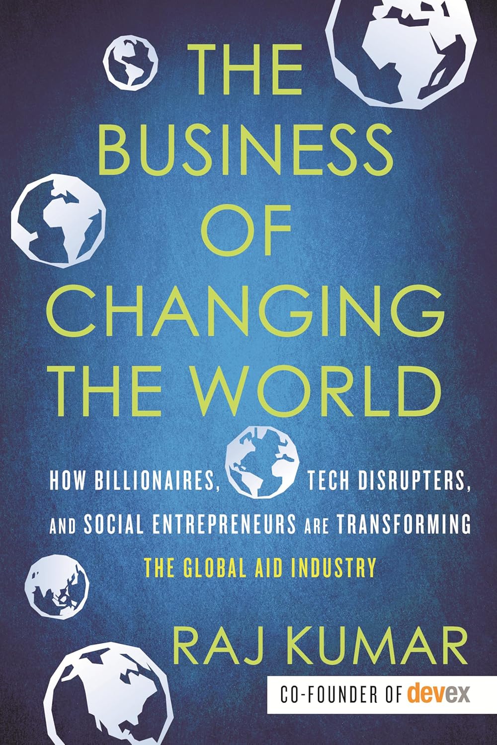 The Business of Changing the World by Raj Kumar - paperback book cover - Beacon Press