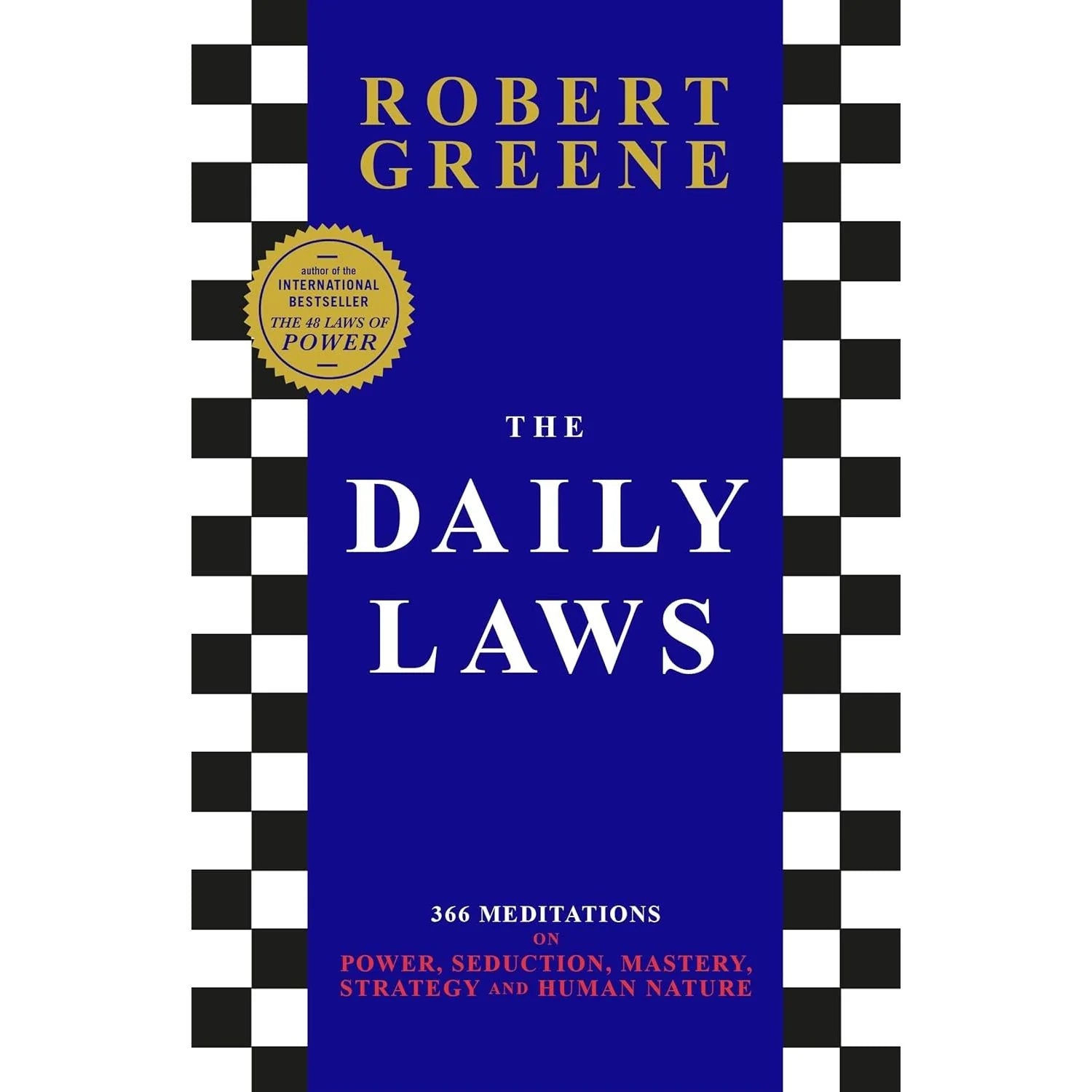 The Daily Laws: 366 Meditations on Power, Seduction, Mastery, Strategy and Human Nature by Robert Greene - New Paperback edition, front cover