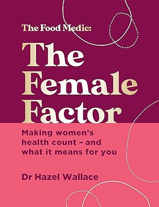 The Female Factor: Making Women's Health Count by Dr Hazel Wallace - hardback women's health book cover