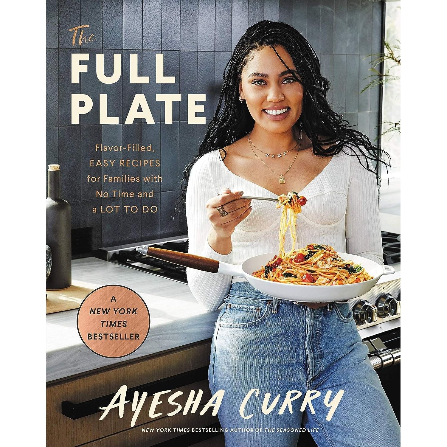 The Full Plate by Ayesha Curry - hardback cookbook cover featuring flavor-filled easy family recipes