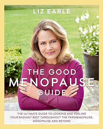 The Good Menopause Guide by Liz Earle - Hardback wellbeing book cover, menopause health guide with recipes