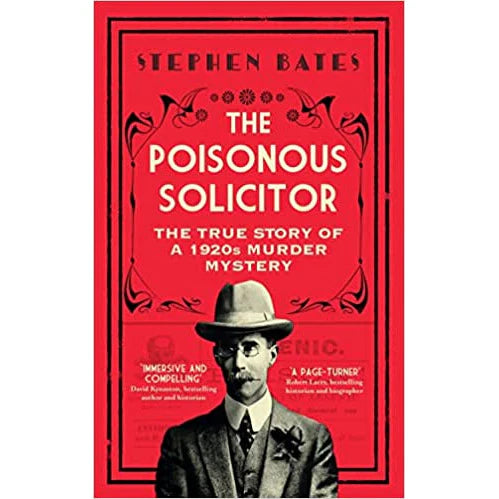 The Poisonous Solicitor: The True Story of a 1920s Murder Mystery by Stephen Bates - Non Fiction Hardback - front cover