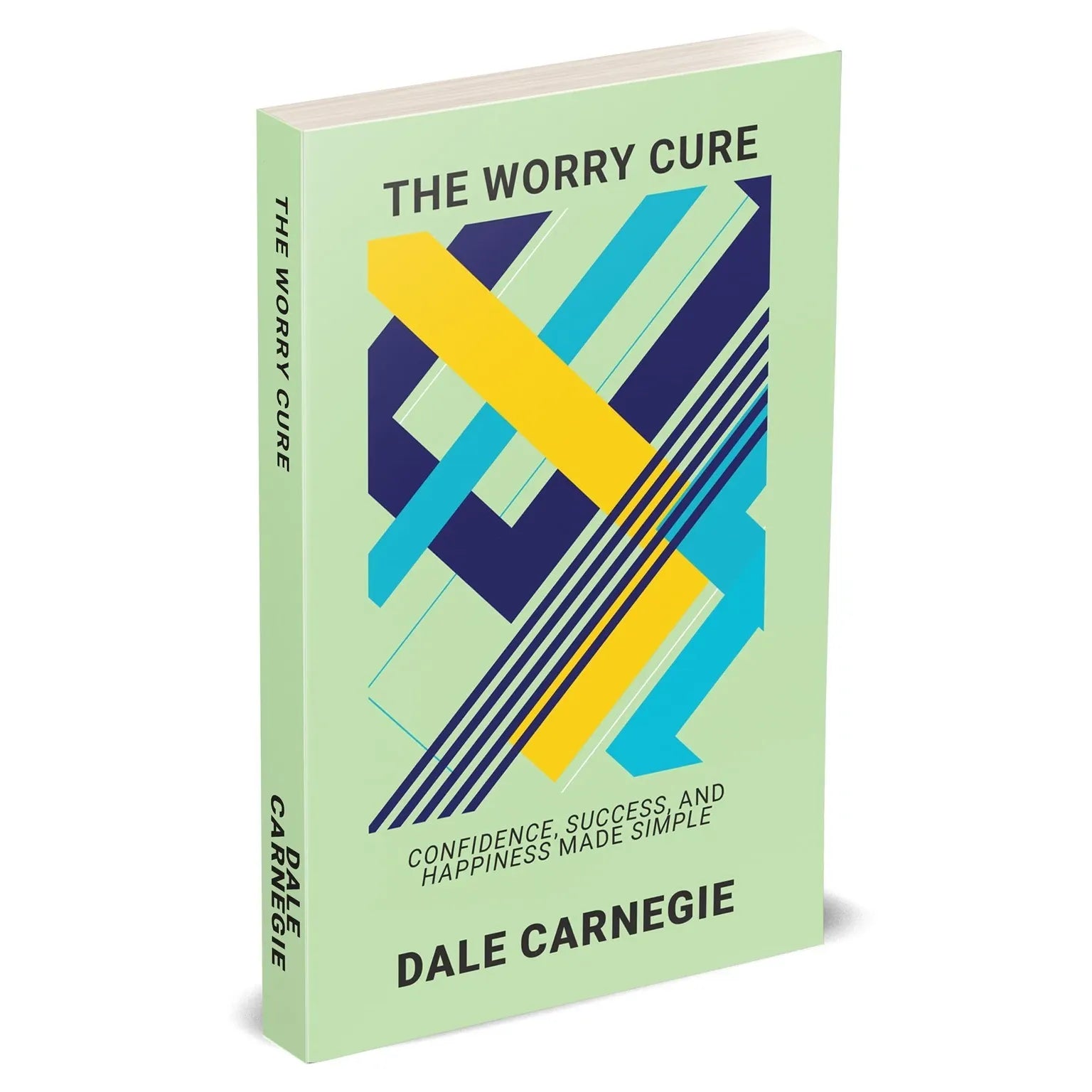 The Worry Cure: Confidence, Success & Happiness Made Simple by Dale Carnegie - front cover of new paperback self-help book