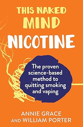This Naked Mind: Nicotine by Annie Grace and William Porter - paperback self-help guide to quit smoking and vaping, adult non fiction