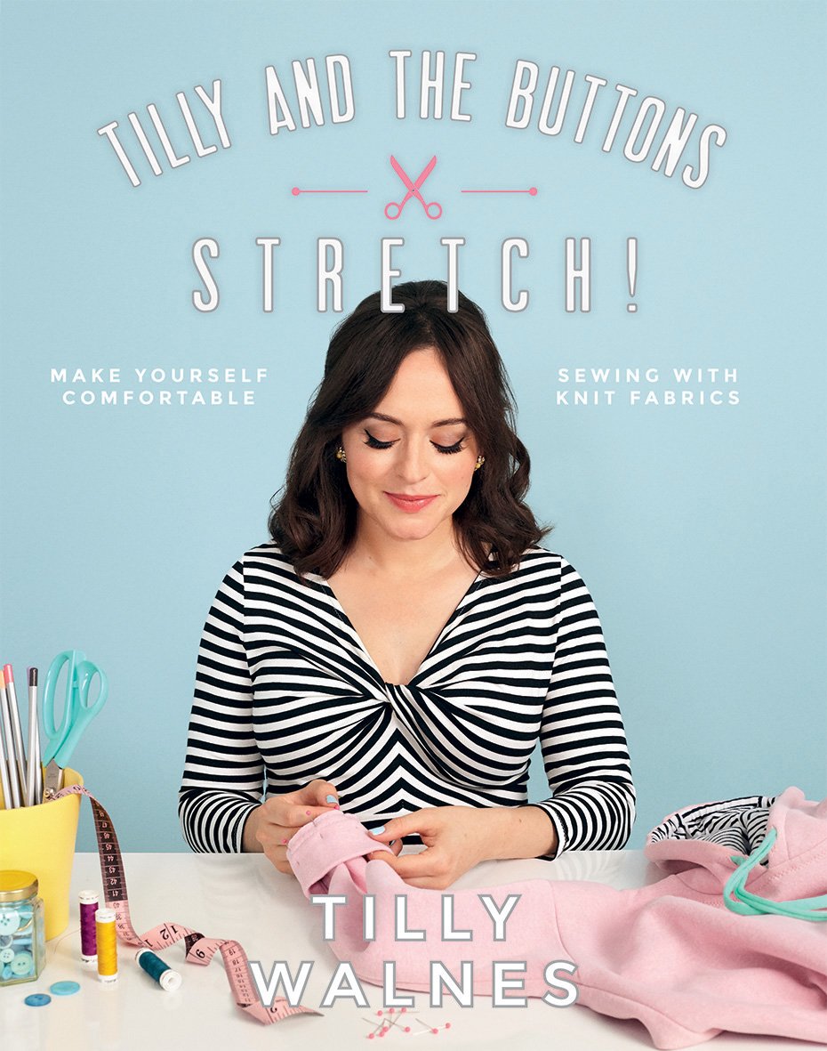 Tilly and the Buttons: Stretch! by Tilly Walnes - Flexibound sewing book cover showing knit fabric garment projects