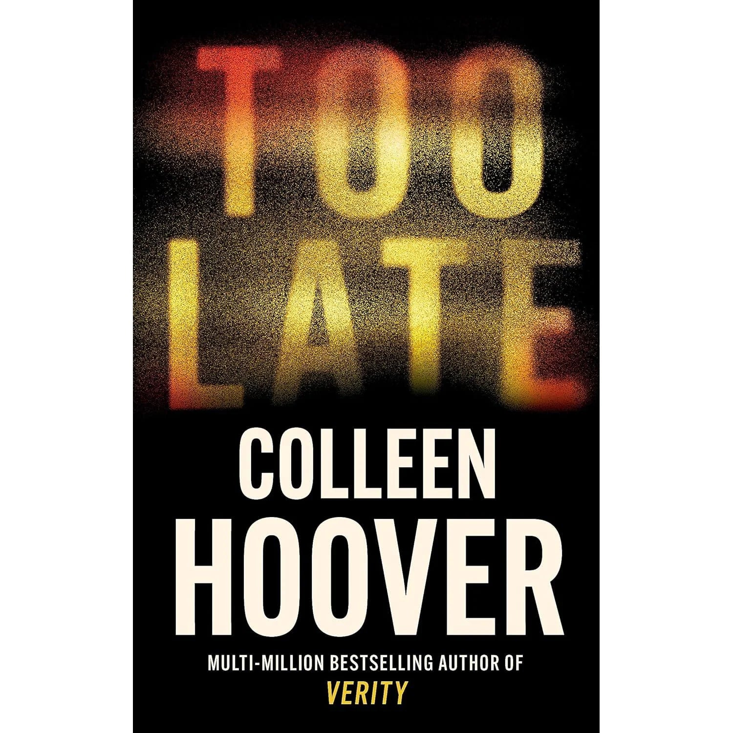 Too Late by Colleen Hoover - dark psychological thriller paperback book cover, adult fiction