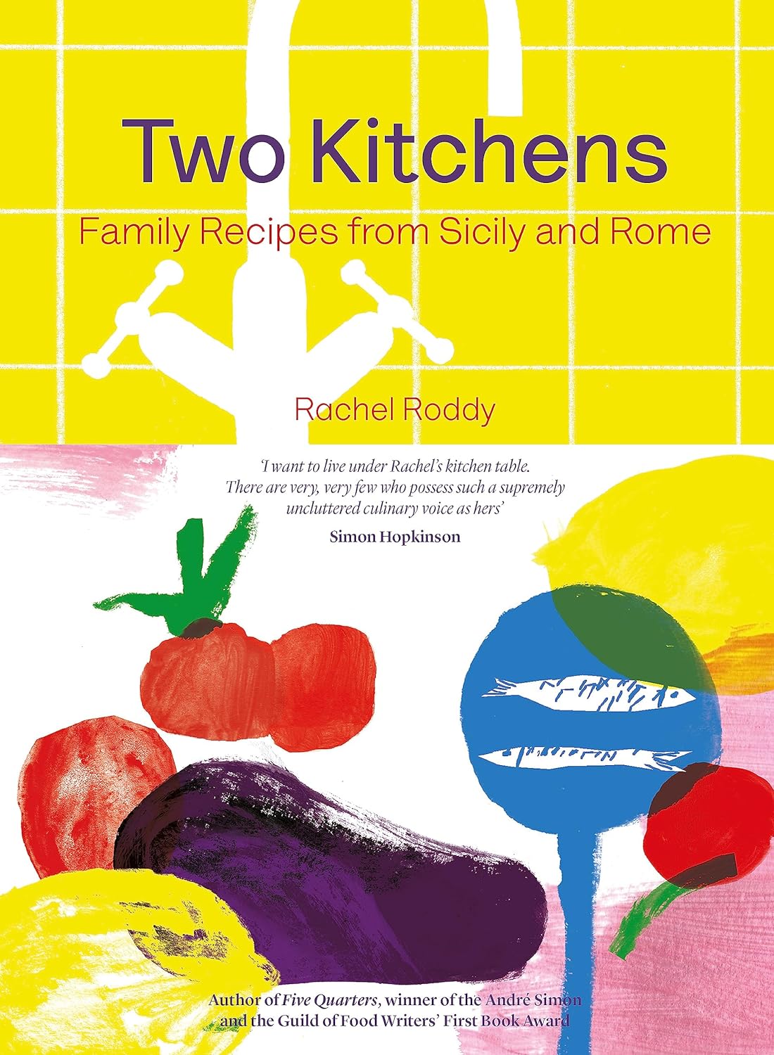 Two Kitchens: 120 Family Recipes from Sicily and Rome by Rachel Roddy - Hardback Italian Cookbook