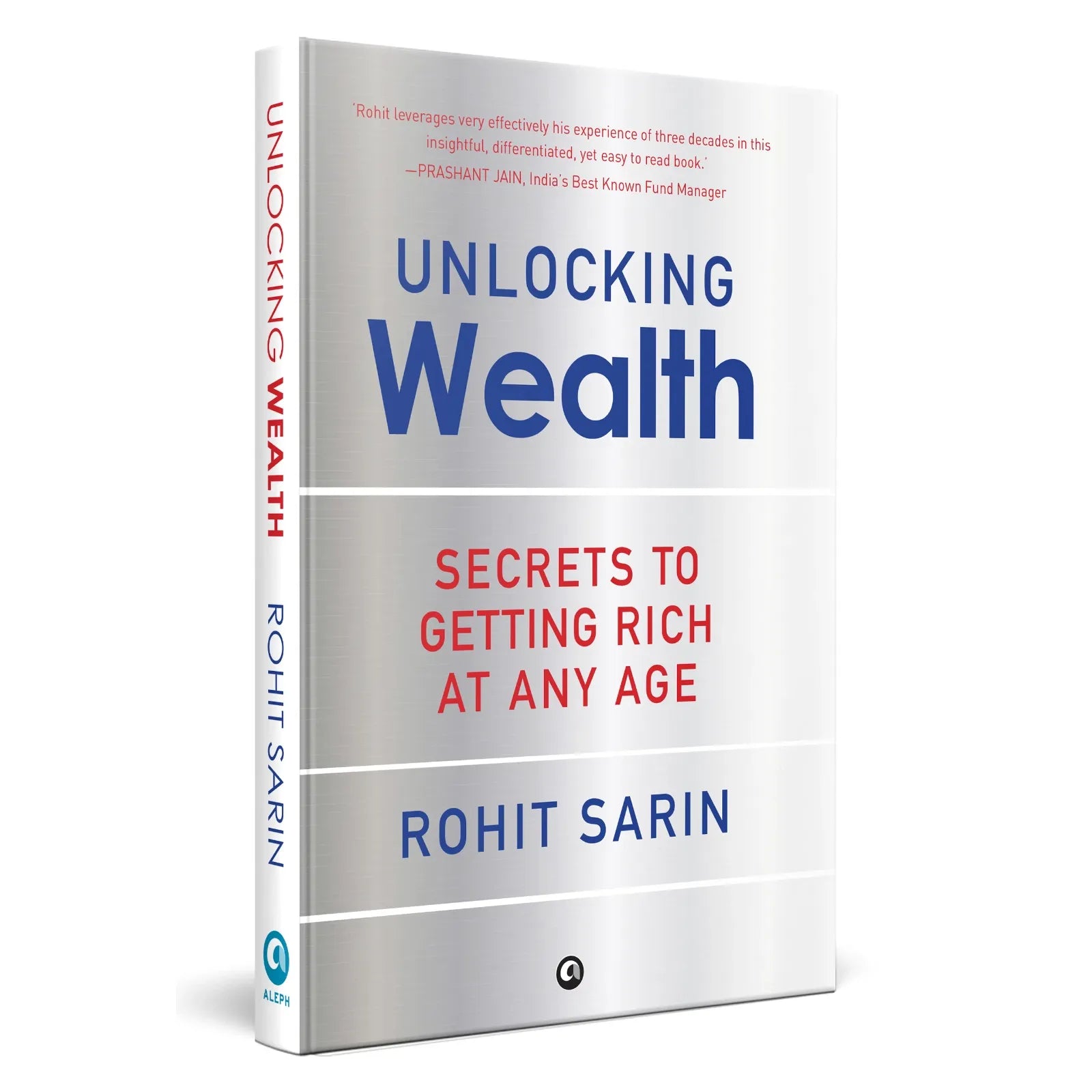 Unlocking Wealth: Secrets to Getting Rich at Any Age by Rohit Sarin - Hardback front cover