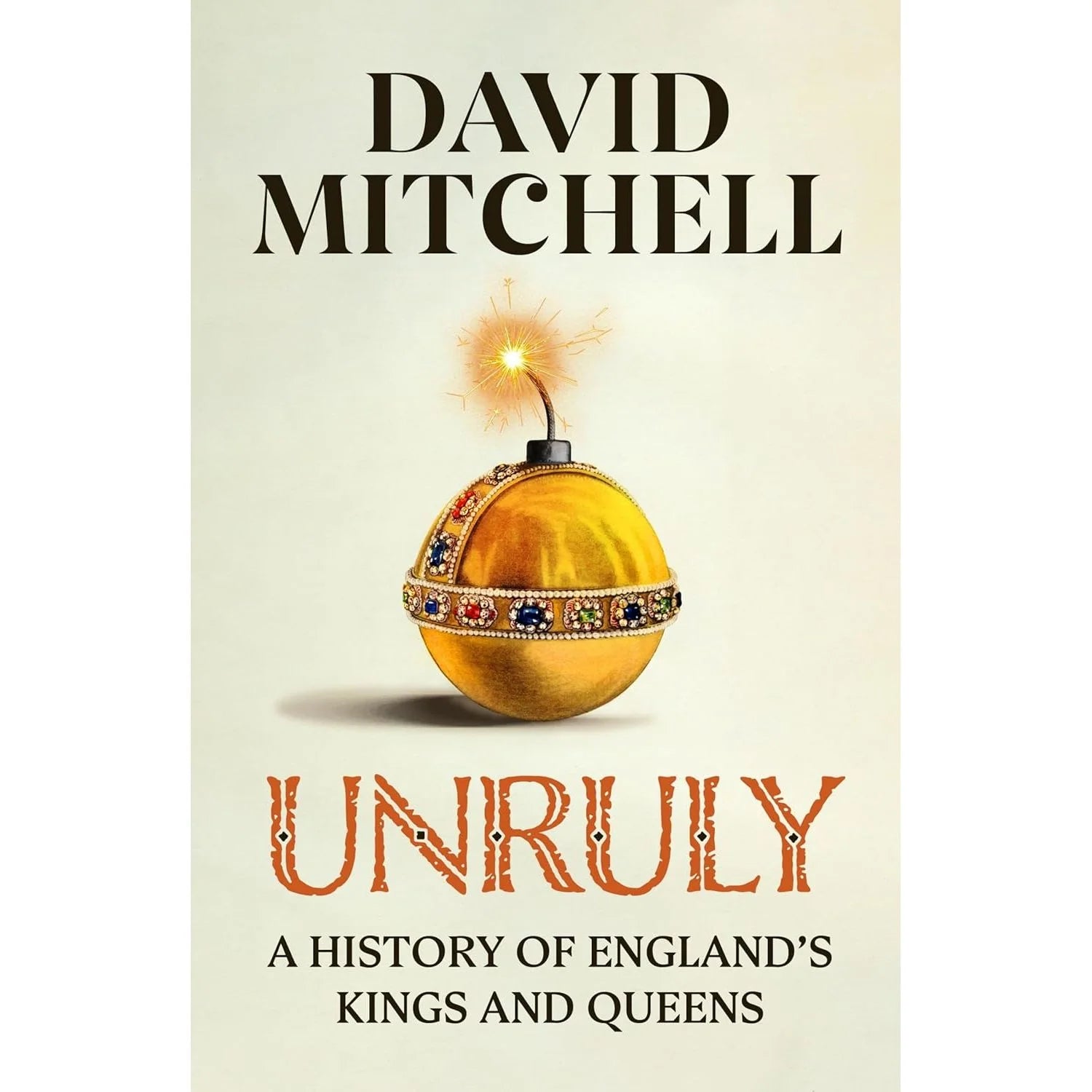 Unruly: A History of England's Kings and Queens by David Mitchell - Paperback edition front cover