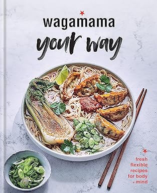 Wagamama Your Way: Fresh Flexible Recipes for Body and Mind by Hugo Arnold - Paperback cookbook cover