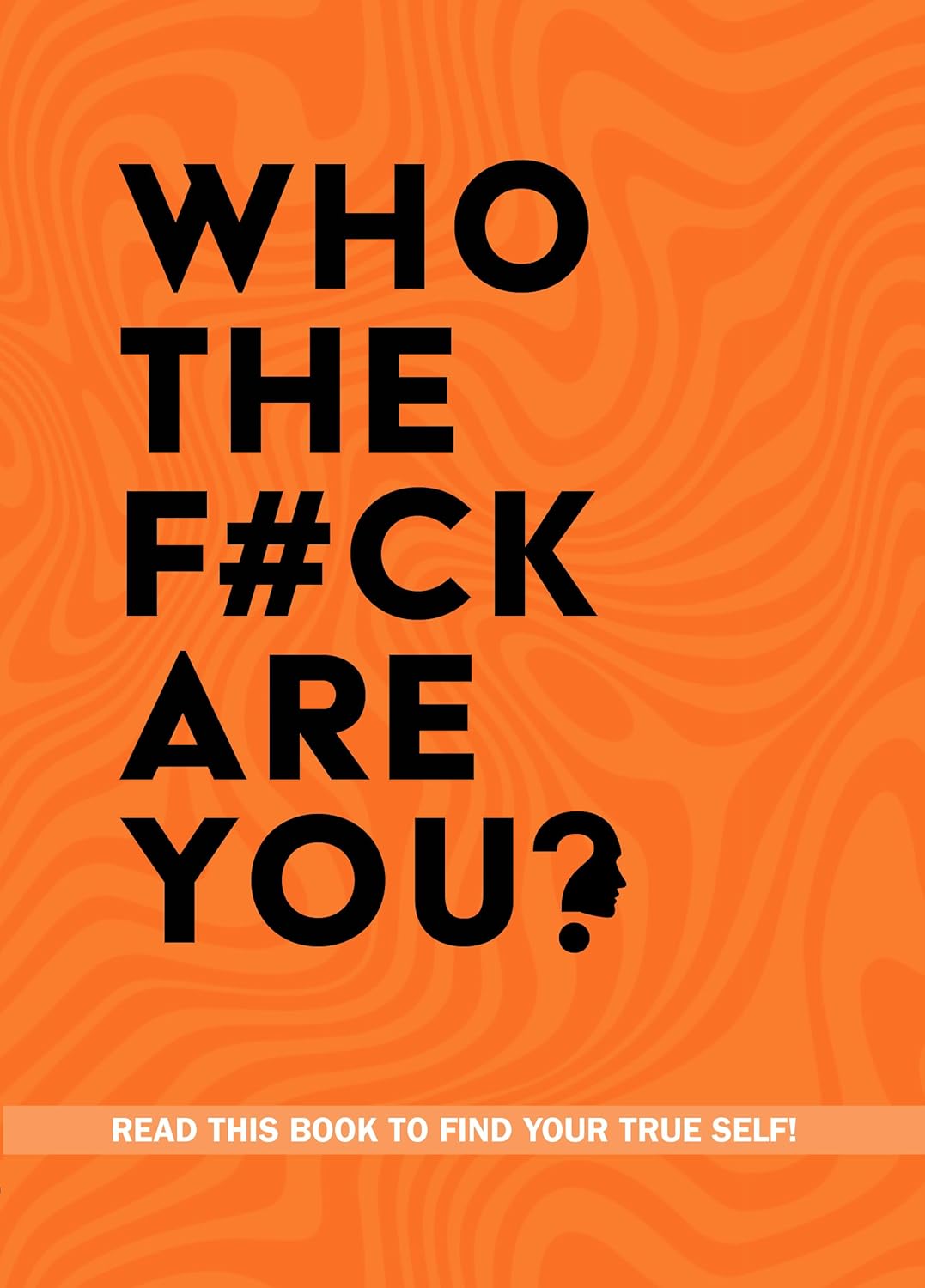 Who The F*ck Are You? Read This Book To Find Your True Self! by Chartwell Books - paperback self-help workbook front cover
