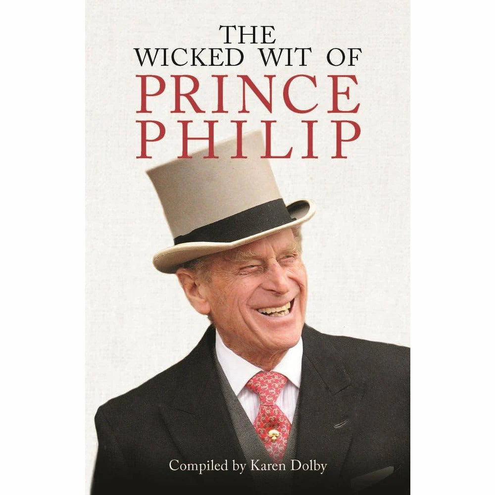 The Wicked Wit of Prince Philip by Karen Dolby - Hardback book cover, Michael O'Mara Books