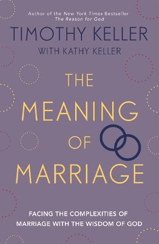 The Meaning of Marriage: Facing the Complexities of Marriage with the Wisdom of God - Lets Buy Books
