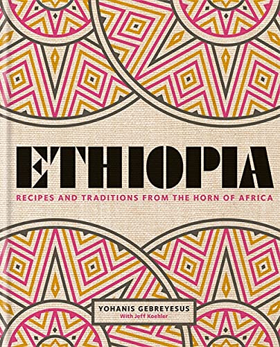 Ethiopia: Recipes and traditions from the horn of Africa by Yohanis Gebreyesus Paperback - Lets Buy Books