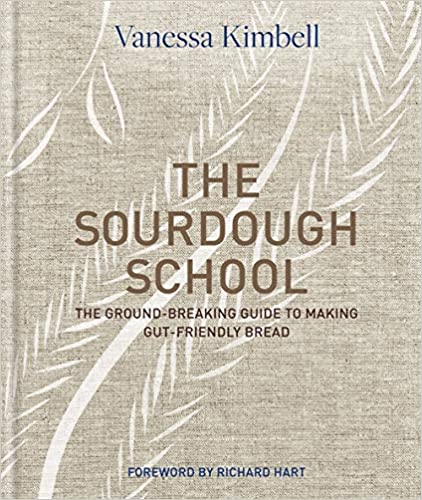 The Sourdough School: The Ground-Breaking Guide To Making Gut-Friendly Bread - Lets Buy Books