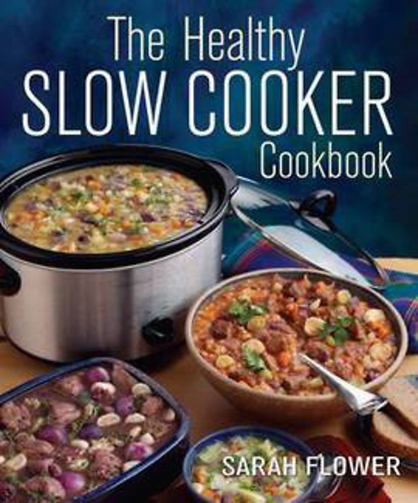 The Healthy Slow Cooker Cookbook, Healthy Eating, by Sarah Flower Paperback - Lets Buy Books