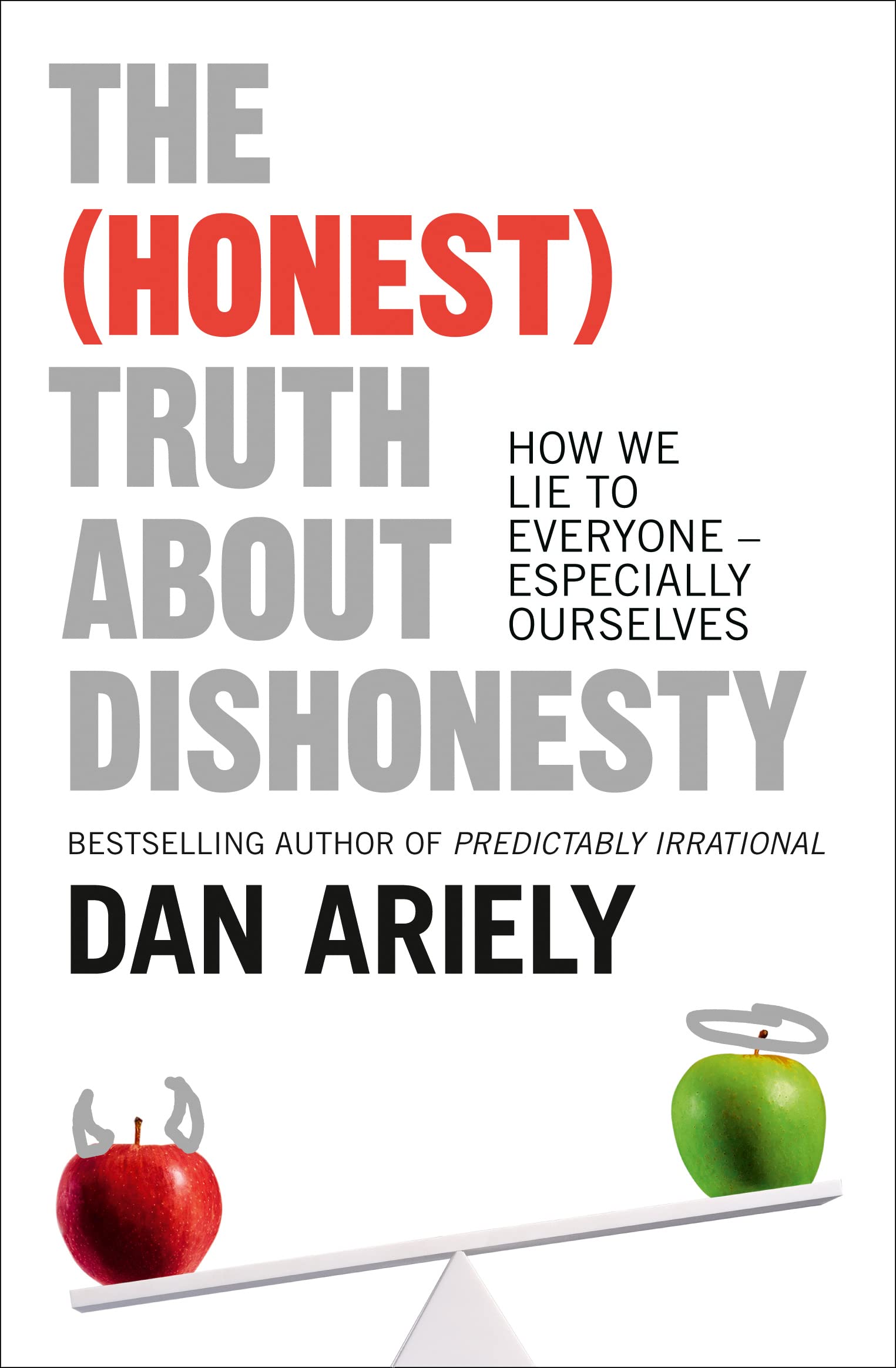 The Honest Truth About Dishonesty: How We Lie to Everyone Especially Ourselves PB NEW - Lets Buy Books