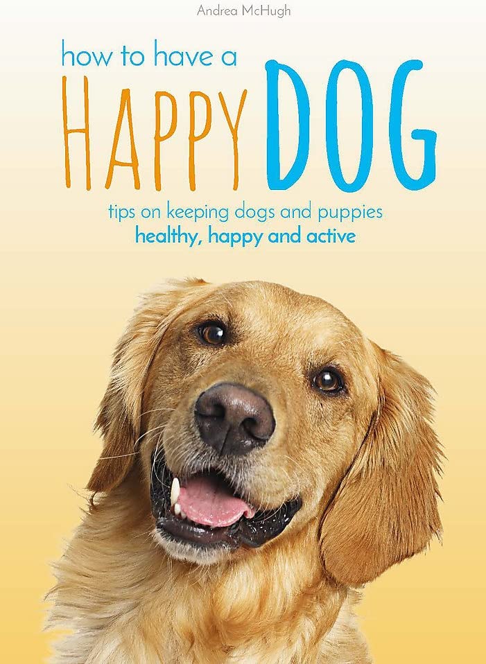 Andrea McHugh How to Have A Happy Dog improve his wellbeing Paperback - Lets Buy Books