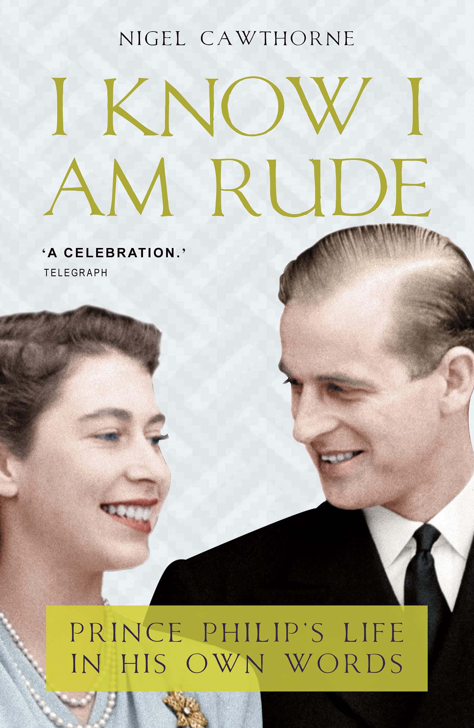 I Know I Am Rude but It Is Fun: Prince Philip's Life in His Own Words by Nigel Cawthorne - Lets Buy Books