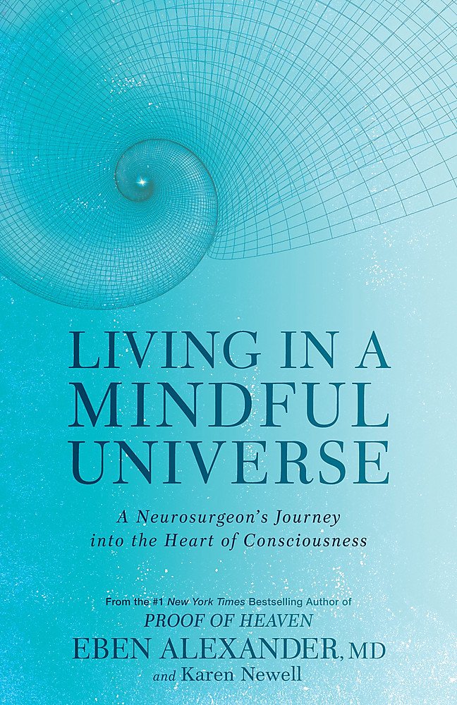 Living in a Mindful Universe : A Neurosurgeon's Journey into the Heart of Consciousness - Lets Buy Books