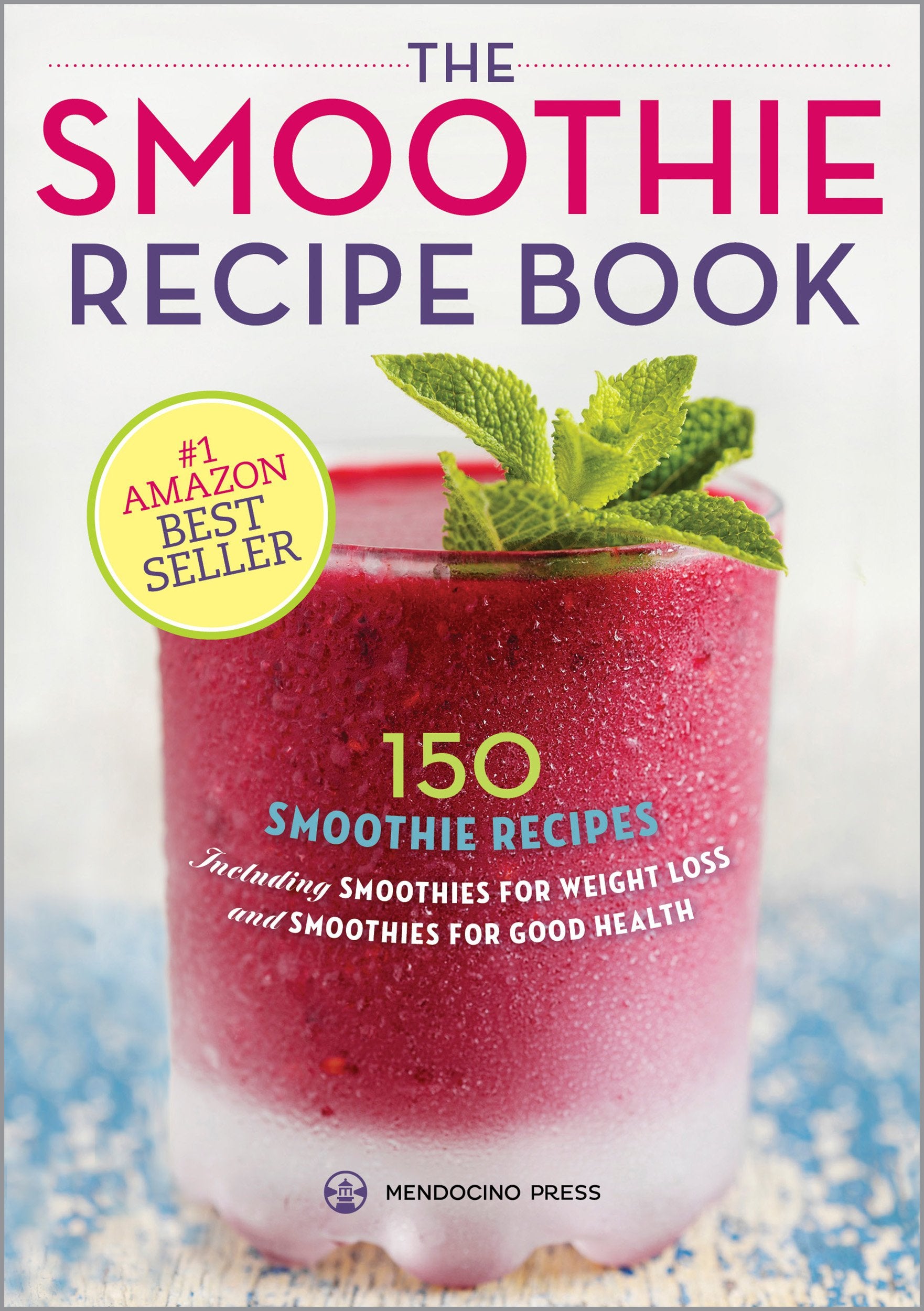 The Smoothie Recipe Book: 150 Smoothie Recipe Including Smoothies by Mendocino Press - Lets Buy Books