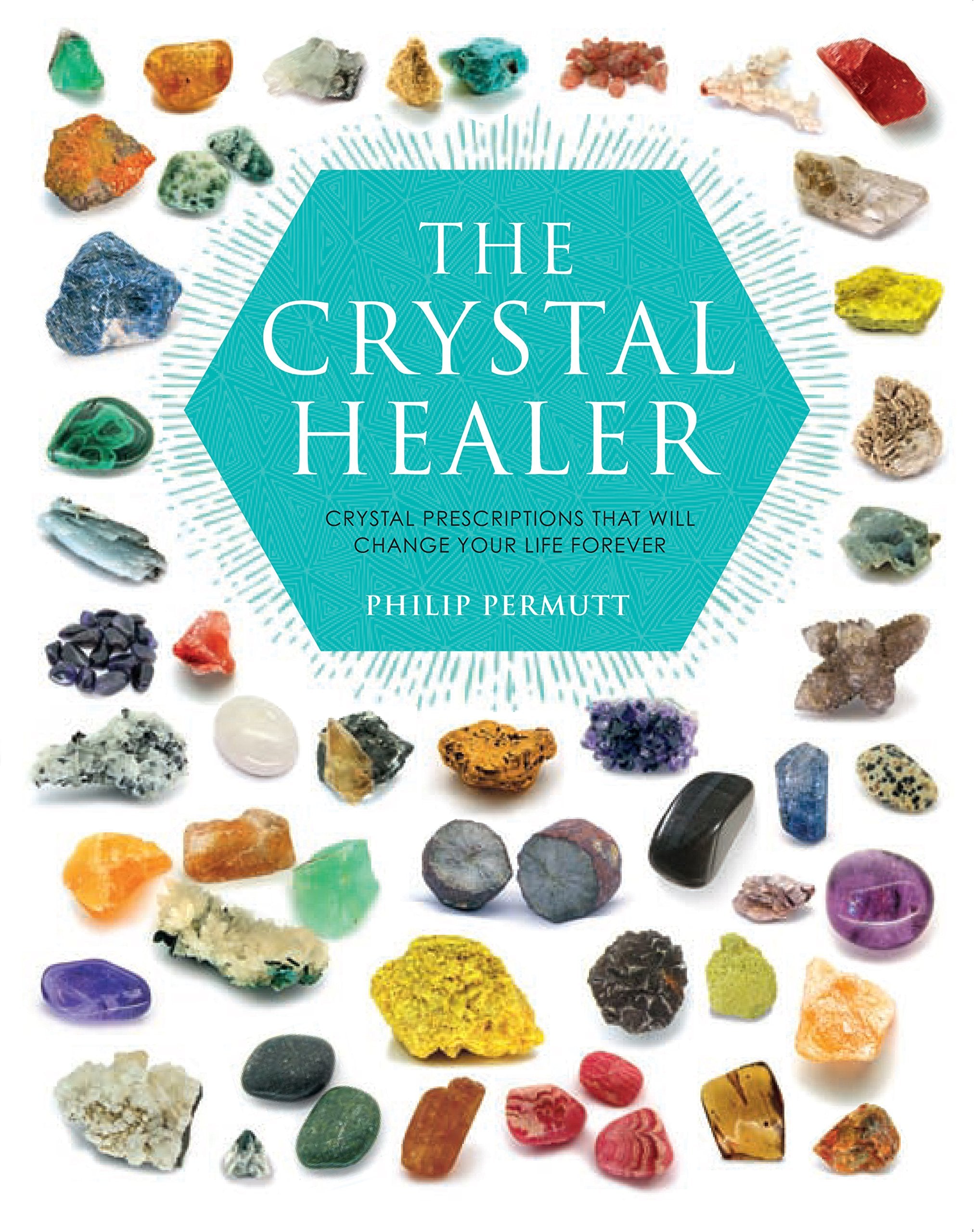 The Crystal Healer: Crystal prescriptions that will change your life forever - Lets Buy Books