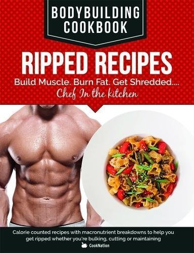 BodyBuilding Cookbook - Ripped Recipes by CookNation - Paperback fitness cookery book cover, build muscle burn fat get shredded