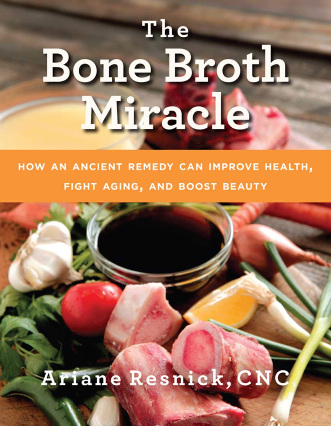 The Bone Broth Miracle by Ariane Resnick - paperback cover - health and nutrition book on bone broth benefits and recipes